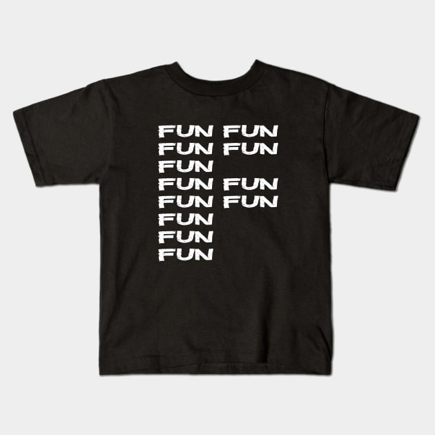 Fun Fun Fun Funny Essential Typography F Word Play Kids T-Shirt by PlanetMonkey